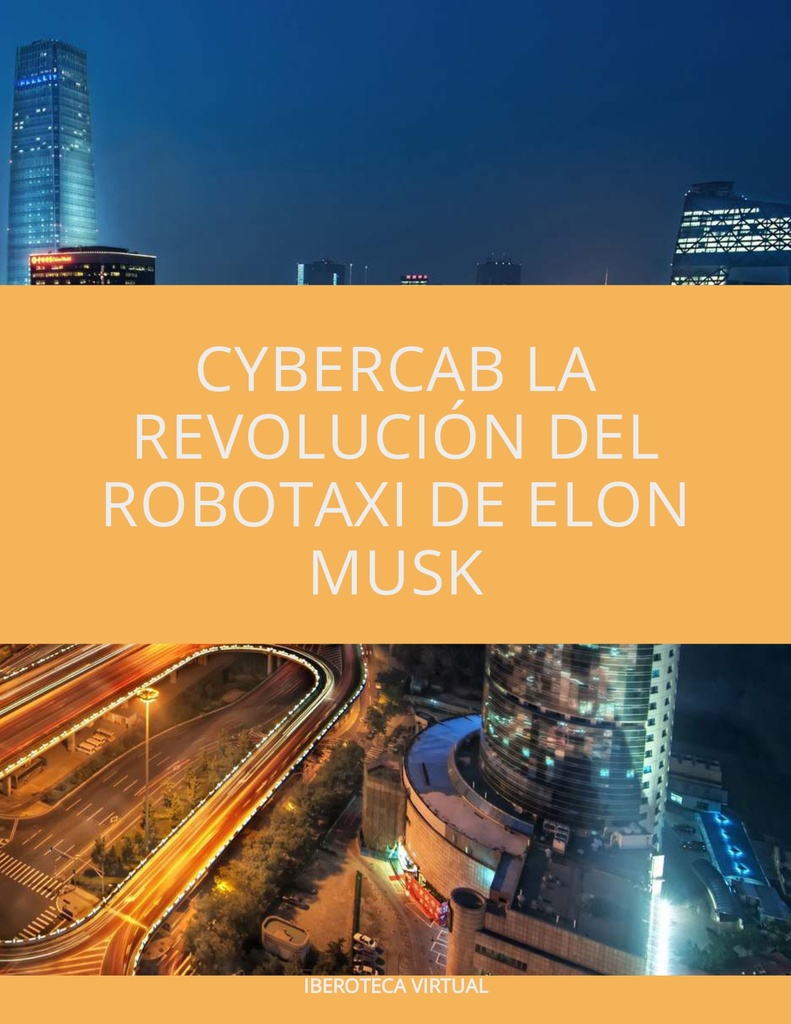 Cybercab: La Revolución del Robotaxi de Elon Musk | Iberoteca