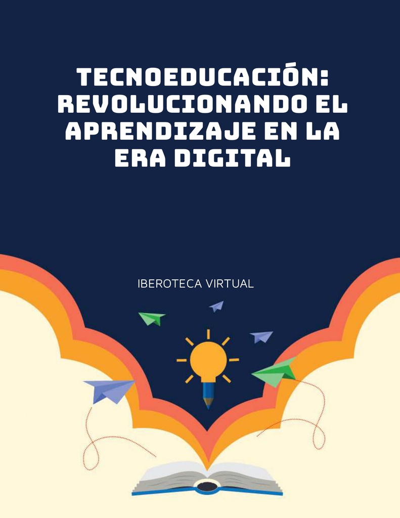 TECNOEDUCACIÓN: REVOLUCIONANDO EL APRENDIZAJE EN LA ERA DIGITAL | Iberoteca