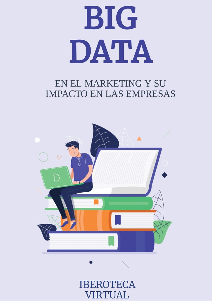 BIG DATA EN EL MARKETING Y SU IMPACTO EN LAS EMPRESAS | Iberoteca