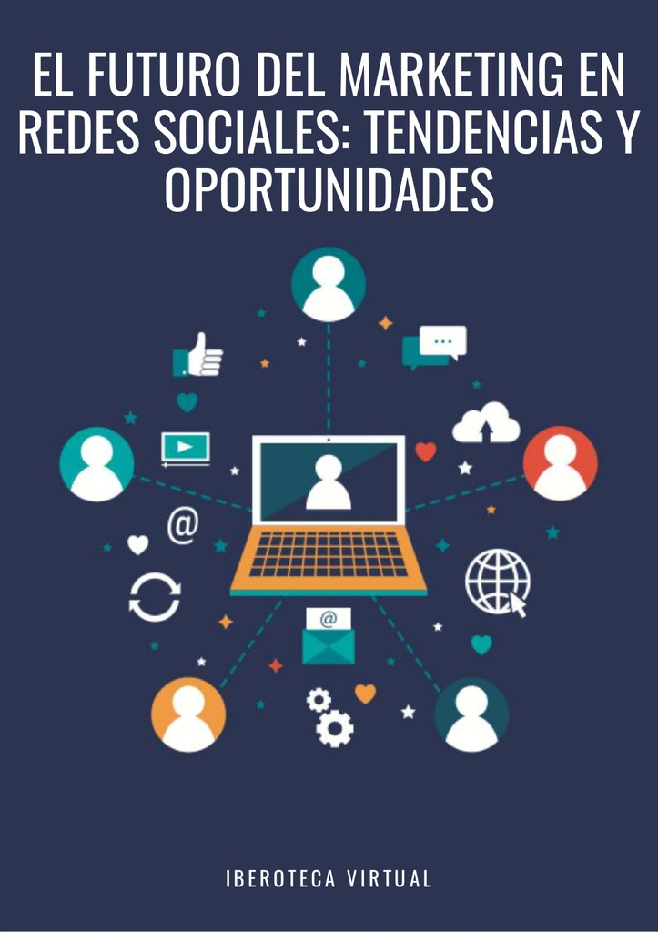 EL FUTURO DEL MARKETING EN REDES SOCIALES: TENDENCIAS Y OPORTUNIDADES ...