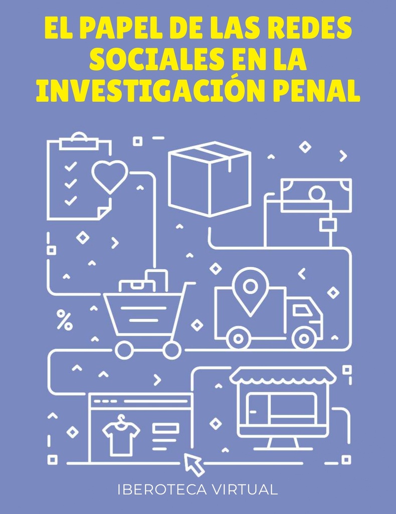 EL PAPEL DE LAS REDES SOCIALES EN LA INVESTIGACIÓN PENAL | Iberoteca