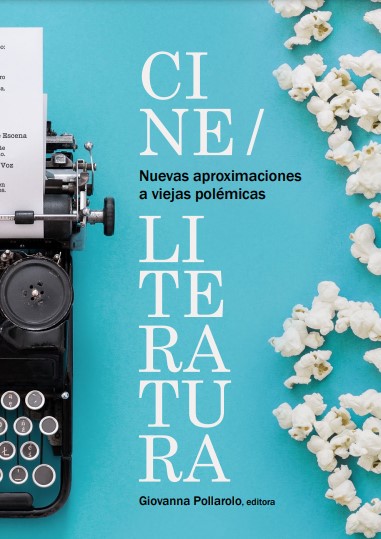 Nuevas aproximaciones a viejas polémicas: cine/literatura