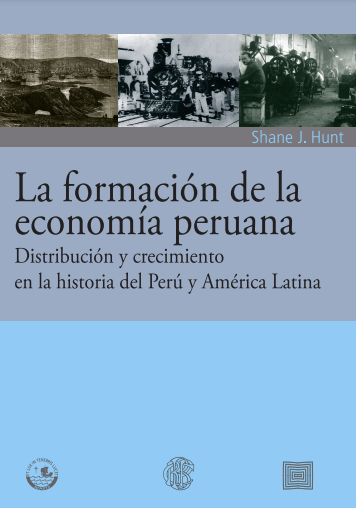 La formación de la economía peruana: distribución y crecimiento en la historia del Perú