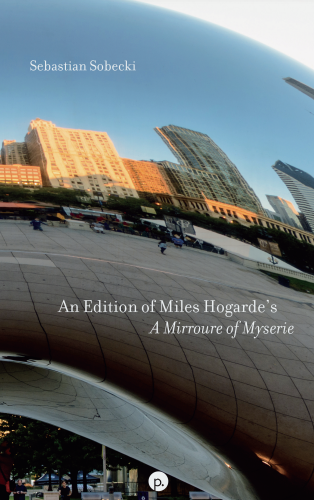 An Edition of Miles Hogarde's &quot;A Mirroure of Myserie&quot;