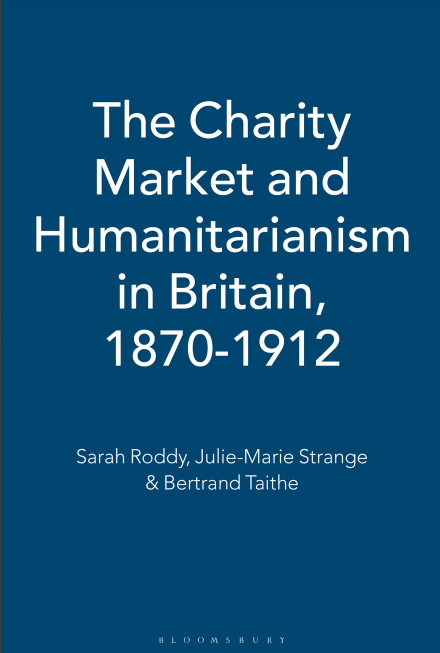 The Charity Market and Humanitarianism in Britain, 1870-1912