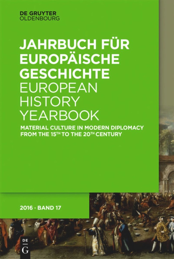 Band 17 Material Culture in Modern Diplomacy from the 15th to the 20th Century