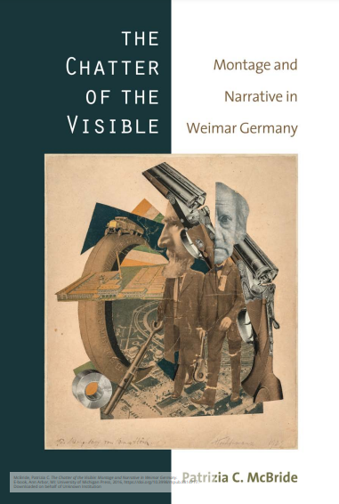 The Chatter of the Visible: Montage and Narrative in Weimar Germany