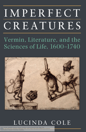 Imperfect Creatures: Vermin, Literature, and the Sciences of Life, 1600-1740