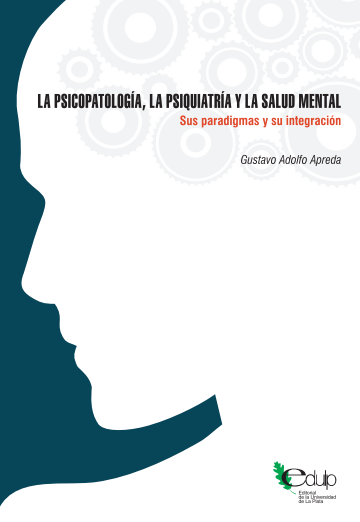 La psicopatología, la psiquiatría y la salud mental