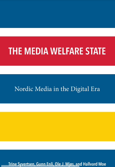 The Media Welfare State: Nordic Media in the Digital Era