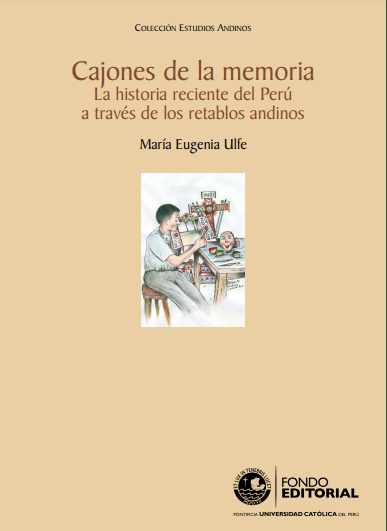 Cajones de la memoria. La historia reciente del Perú a través de los retablos andinos