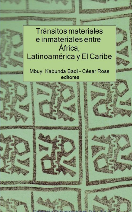 TRÁNSITOS MATERIALES E INMATERIALES ENTRE ÁFRICA, LATINOAMÉRICA Y EL CARIBE