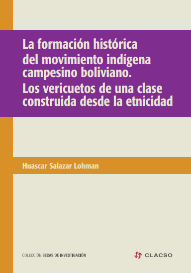 La formación histórica del movimiento indígena campesino boliviano. Los vericuetos de una clase construida desde la etnicidad