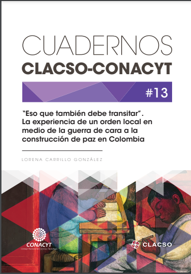 &quot;Eso que también debe transitar&quot;. La experiencia de un orden local en medio de la guerra de cara a la construcción de paz en Colombia