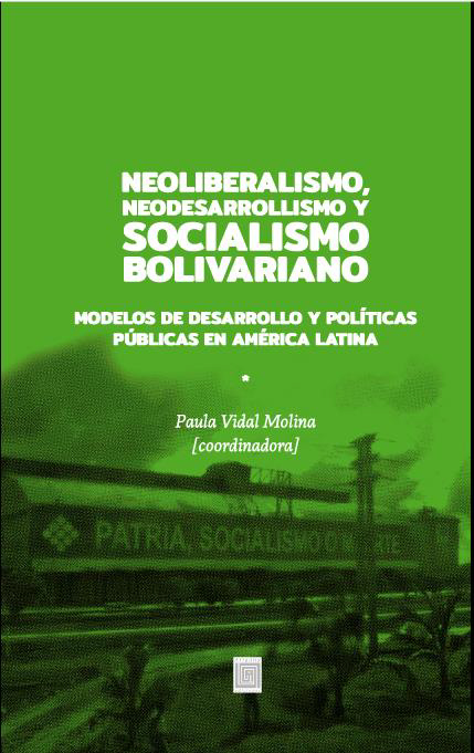 NEOLIBERALISMO, NEODESARROLLISMO Y SOCIALISMO BOLIVARIANO