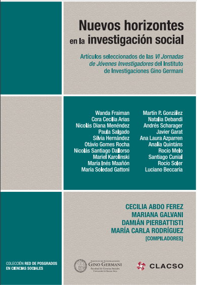 Nuevos horizontes en la investigación social : artículos seleccionados de las VI Jornadas de Jóvenes Investigadores del Instituto de Investigaciones Gino Germani