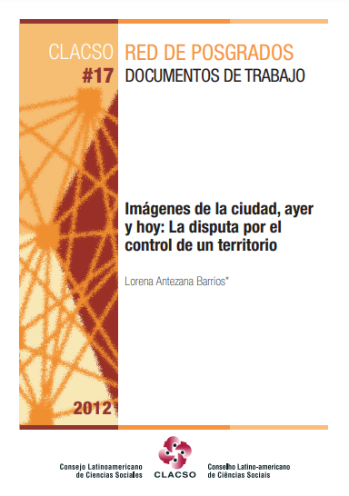 Imágenes de la ciudad, ayer y hoy : la disputa por el control de un territorio