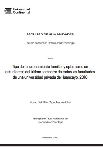 Tipo de funcionamiento familiar y optimismo en estudiantes del último semestre de todas las facultades de una universidad privada de Huancayo, 2018