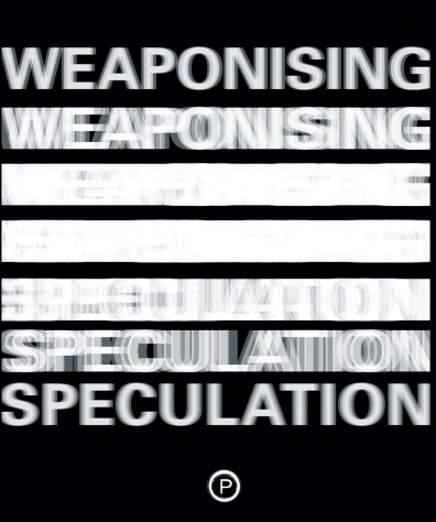 Weaponising Speculation