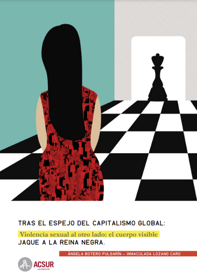 Tras el espejo del capitalismo global. Violencia sexual al otro lado : el cuerpo invisible, jaque a la reina negra