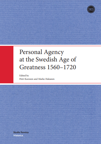 Personal Agency and Swedish Age of Greatness 1560-1720