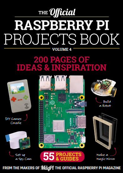 The official Raspberry Pi Projects Book Vol4