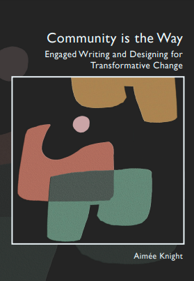 Community is the Way: Engaged Writing and Designing for Transformative Change
