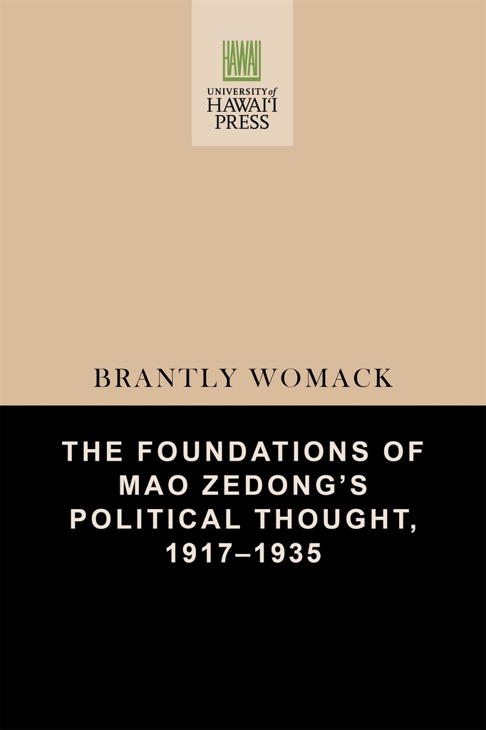 The Foundations of Mao Zedong's Political Thought, 1917-1935