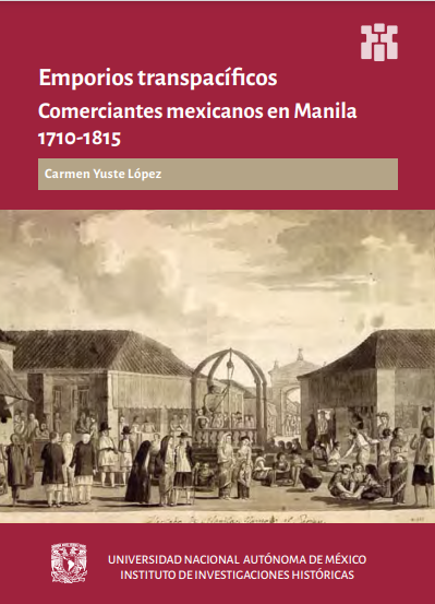 Emporios transpacíficos: comerciantes mexicanos en Manila, 1710-1815