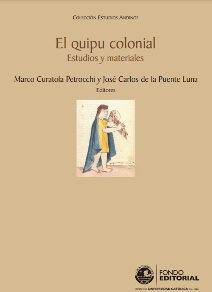 El quipu colonial: estudios y materiales