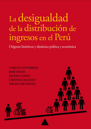 La desigualdad de la distribución de ingresos en el Perú: orígenes históricos y dinámica política