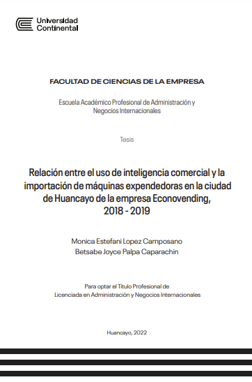 Relación entre el uso de inteligencia comercial y la importación de máquinas expendedoras en la ciudad de Huancayo de la empresa Econovending, 2018 - 2019