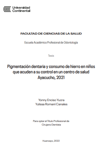 Pigmentación dentaria y consumo de hierro en niños que acuden a su control en un centro de salud Ayacucho, 2021