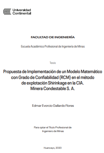 Propuesta de implementación de un modelo matemático con grado de confiabilidad (RCM) en el método de explotación Shirinkage en la CIA. Minera Condestable S.A