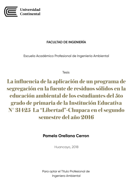 La influencia de la aplicación de un programa de segregación en la fuente de residuos sólidos en la educación ambiental de los estudiantes del 5to grado de primaria de la Institución Educativa N° 31425 La “Libertad” – Chupaca en el segundo semestre del año 2016