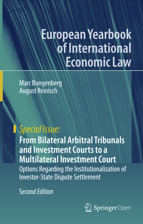 From Bilateral Arbitral Tribunals and Investment Courts to a Multilateral Investment Court