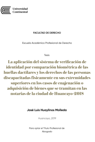 La aplicación del sistema de verificación de identidad por comparación biométrica de las huellas dactilares y los derechos de las personas discapacitadas físicamente en sus extremidades superiores en los casos de enajenación o adquisición de bienes que se tramitan en las notarías de la ciudad de Huancayo – 2018