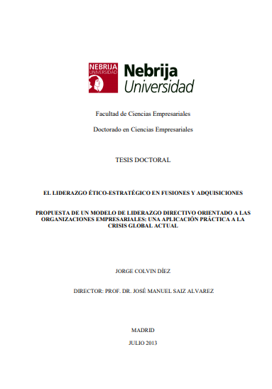 El Liderazgo ético-estratégico en fusiones y adquisiciones: propuesta de un modelo de liderazgo directivo orientado a las organizaciones empresariales : una aplicación práctica a la crisis global actual