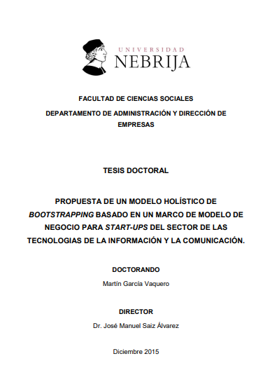 PROPUESTA DE UN MODELO HOLÍSTICO DE  BOOTSTRAPPING BASADO EN UN MARCO DE MODELO DE  NEGOCIO PARA START-UPS DEL SECTOR DE LAS  TECNOLOGIAS DE LA INFORMACIÓN Y LA COMUNICACIÓN