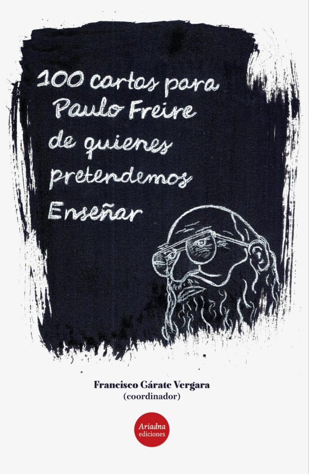 100 Cartas para Paulo Freire de quienes pretendemos Enseñar