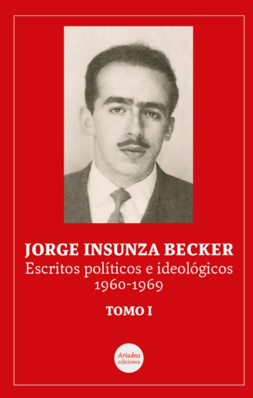 Jorge Insunza Becker. Escritos políticos e ideológicos, 1960-1969, Tomo I