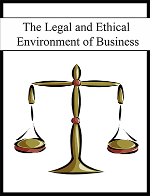 The Legal and Ethical Environment of Business