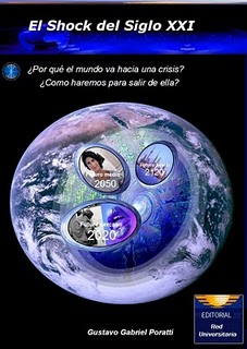 El Shock del siglo XXI ¿Por què el mundo va hacia una crisis? ¿Còmo haremos para salir de ella?