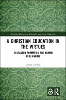 A Christian Education in the Virtues: Character Formation and Human Flourishing