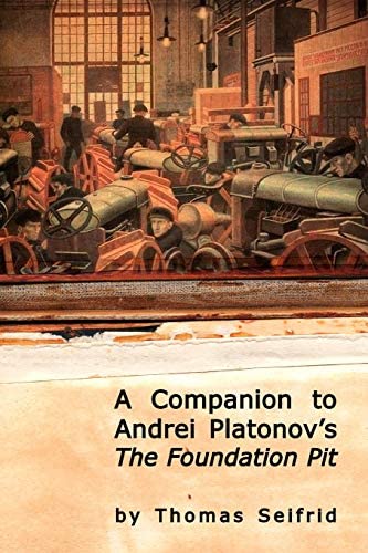 A Companion to Andrei Platonov's &quot;The Foundation Pit&quot;: Studies in Russian and Slavic Literatures, Cultures and History