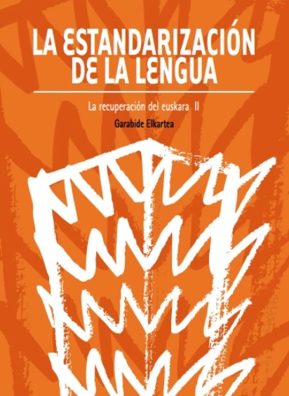 La estandarización de la lengua: La recuperación del euskara II