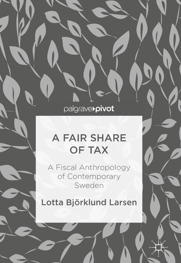 A Fair Share of Tax: A Fiscal Anthropology of Contemporary Sweden