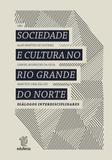 Sociedade e cultura no Rio Grande do Norte: diálogos interdisciplinares