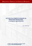 Estudo da competitividade da indústria brasileira: o complexo agroindustrial