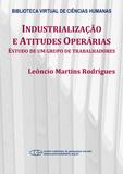 Industrialização e atitudes operárias: estudo de um grupo de trabalhadores